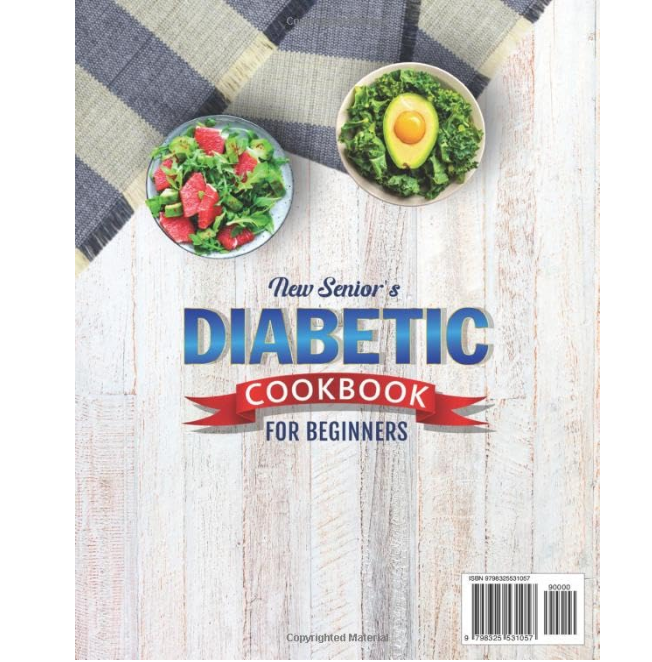 New Senior’s Diabetic Cookbook for Beginners: 2000+ Days of Easy, Tasty & Low-Carb Recipes You Love to Master Pre-Diabetes and Type 2 Diabetes with Ease| 6-Week Meal Plan for a Healthy Lifestyle